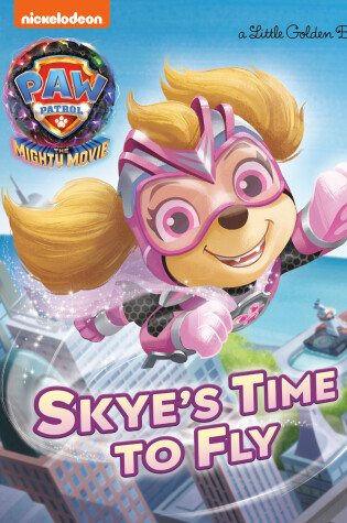 Cover of Skye's Time to Fly (PAW Patrol: The Mighty Movie)