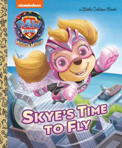 Cover of Skye's Time to Fly (PAW Patrol: The Mighty Movie)