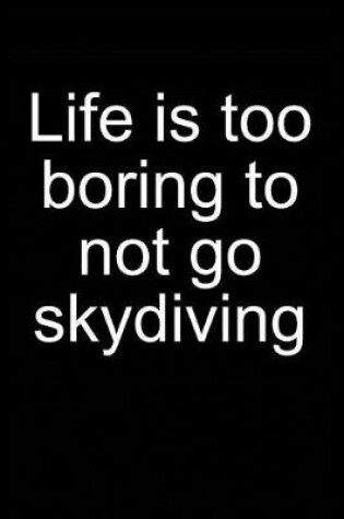 Cover of Life? Better Go Skydiving