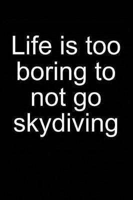 Cover of Life? Better Go Skydiving