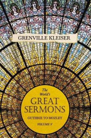 Cover of The World's Great Sermons - Guthrie to Mozley - Volume V