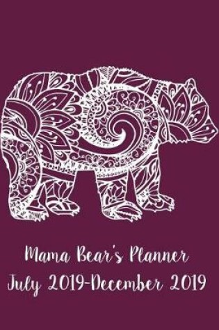 Cover of Mama Bear's Planner July 2019-December 2019