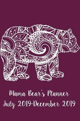 Book cover for Mama Bear's Planner July 2019-December 2019