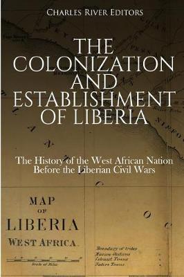 Book cover for The Colonization and Establishment of Liberia