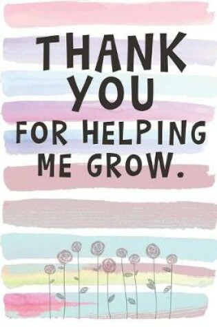 Cover of Thank You for Helping Me Grow.