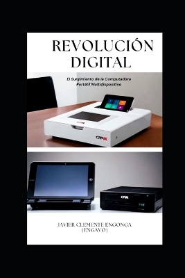 Cover of Revoluci�n Digital, El Surgimiento de la Computadora Port�til Multidispositivo