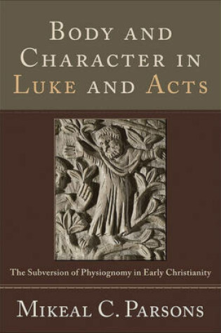 Cover of Body and Character in Luke and Acts