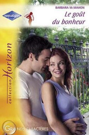 Cover of Le Gout Du Bonheur (Harlequin Horizon)