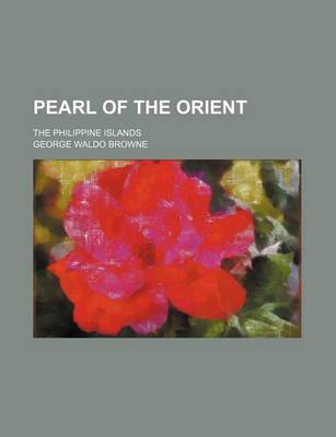 Book cover for Pearl of the Orient; The Philippine Islands