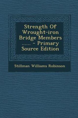 Cover of Strength of Wrought-Iron Bridge Members ...... - Primary Source Edition