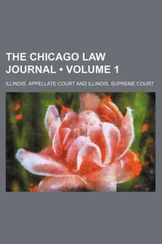 Cover of The Chicago Law Journal (Volume 1)