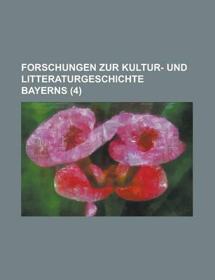 Book cover for Forschungen Zur Kultur- Und Litteraturgeschichte Bayerns (4)