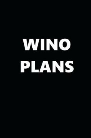 Cover of 2020 Daily Planner Funny Humorous Wino Plans 388 Pages