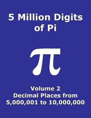 Book cover for 5 Million Digits of Pi - Volume 2 - Decimal Places from 5,000,001 to 10,000,000