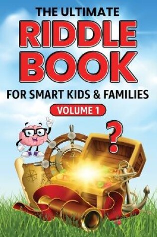 Cover of The Ultimate Riddle Book for Smart Kids & Families Volume 1