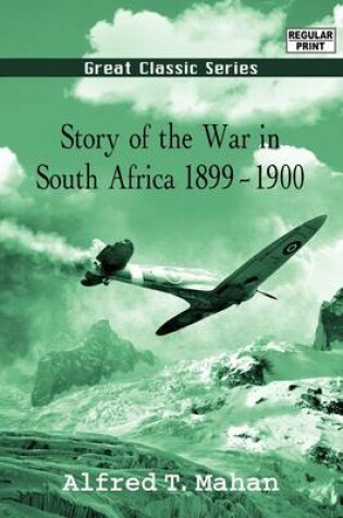 Cover of Story of the War in South Africa 1899-1900