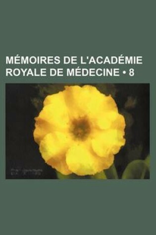 Cover of Memoires de L'Academie Royale de Medecine (8)