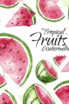 Book cover for Tropical Fruits Watermelon