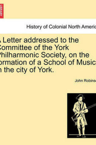 Cover of A Letter Addressed to the Committee of the York Philharmonic Society, on the Formation of a School of Music in the City of York.