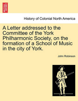 Book cover for A Letter Addressed to the Committee of the York Philharmonic Society, on the Formation of a School of Music in the City of York.