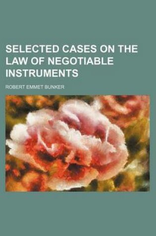 Cover of Selected Cases on the Law of Negotiable Instruments