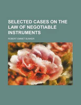 Book cover for Selected Cases on the Law of Negotiable Instruments