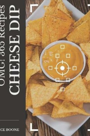 Cover of OMG! 365 Cheese Dip Recipes