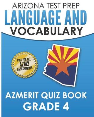 Book cover for ARIZONA TEST PREP Language & Vocabulary AzMERIT Quiz Book Grade 4