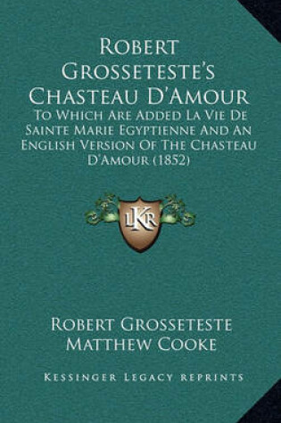 Cover of Robert Grosseteste's Chasteau D'Amour