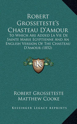 Book cover for Robert Grosseteste's Chasteau D'Amour