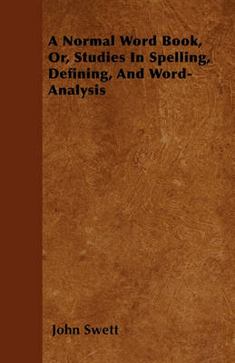 Book cover for A Normal Word Book, Or, Studies In Spelling, Defining, And Word-Analysis