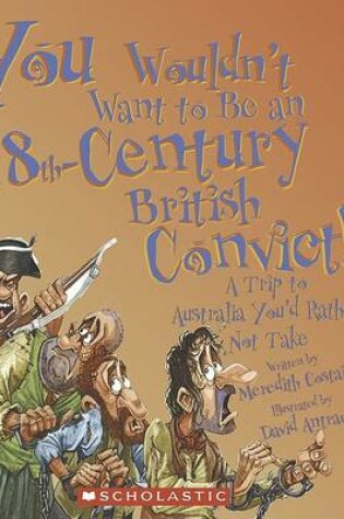 Cover of You Wouldn't Want to Be an 18th-Century British Convict!