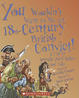 Cover of You Wouldn't Want to Be an 18th-Century British Convict!