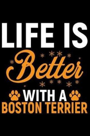 Cover of Life Is Better With A Boston Terrier