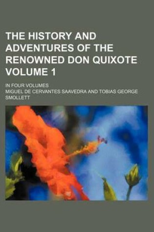 Cover of The History and Adventures of the Renowned Don Quixote Volume 1; In Four Volumes