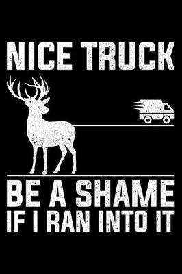 Book cover for Nice Truck Be A Shame If I Ran Into It