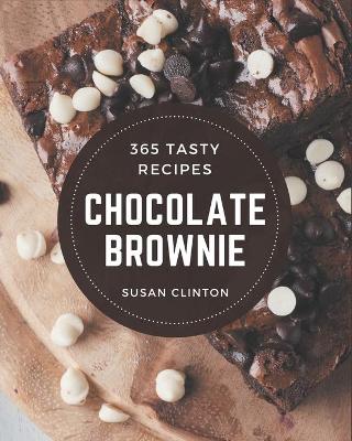 Book cover for 365 Tasty Chocolate Brownie Recipes