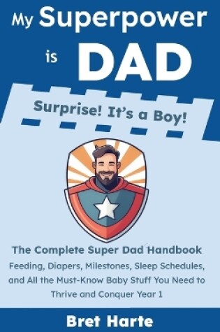 Cover of My Superpower is Dad - Surprise! It's a Boy!