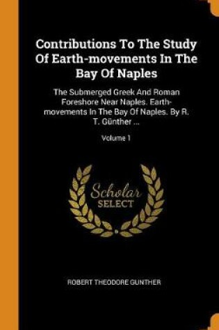 Cover of Contributions to the Study of Earth-Movements in the Bay of Naples