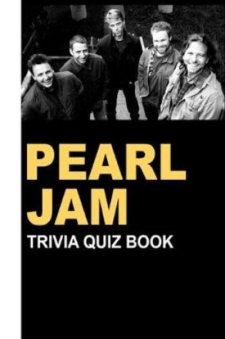 Cover of Pearl Jam Trivia Quiz Book