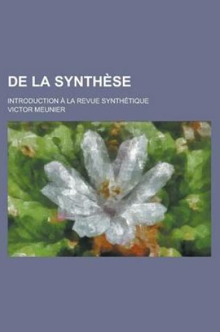 Cover of de La Synthese; Introduction a la Revue Synthetique