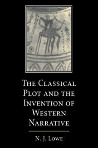 Cover of The Classical Plot and the Invention of Western Narrative