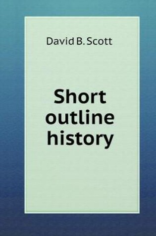 Cover of Short outline history