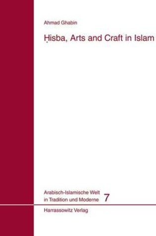 Cover of Hisba, Arts and Craft in Islam