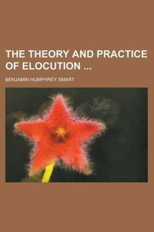 Cover of The Theory and Practice of Elocution