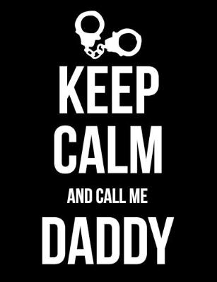 Book cover for Keep Calm and Call Me Daddy