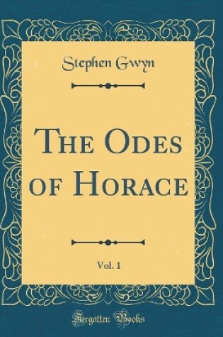 Cover of The Odes of Horace, Vol. 1 (Classic Reprint)