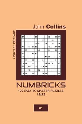 Book cover for Numbricks - 120 Easy To Master Puzzles 12x12 - 1