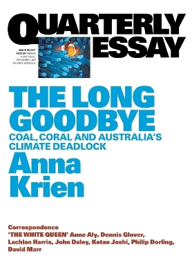 Book cover for The Long Goodbye: Coal, Coral and Australia's Climate Deadlock: Quarterly Essay 66