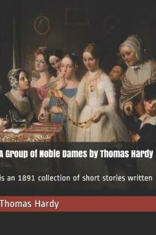 Cover of A Group of Noble Dames by Thomas Hardy
